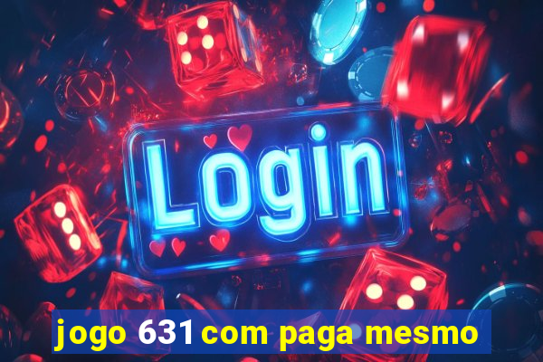 jogo 631 com paga mesmo